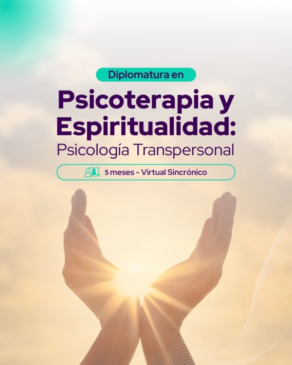 Diplomatura Psicoterapia & Espiritualidad: Modelos Teóricos y Aplicaciones en Psicología Transpersonal 2025