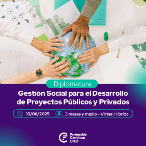 DIPLOMATURA VIRTUAL GESTIÓN SOCIAL PARA EL DESARROLLO DE PROYECTOS PÚBLICOS Y PRIVADOS