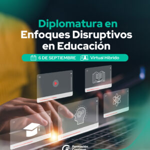 Diplomatura en Enfoques Disruptivos en Educación