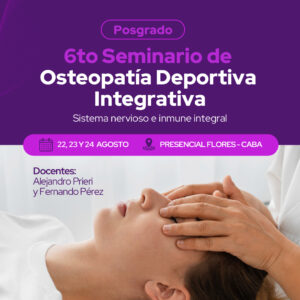 MÓDULO 6: FORMACIÓN DE POSGRADO PRESENCIAL OSTEOPATÍA DEPORTIVA INTEGRATIVA