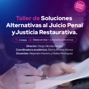 Taller de soluciones alternativas al juicio penal y Justicia Restaurativa. Enfoque teórico y práctico.