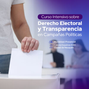 Curso Intensivo sobre Derecho Electoral y Transparencia en Campañas Políticas – PRESENCIAL