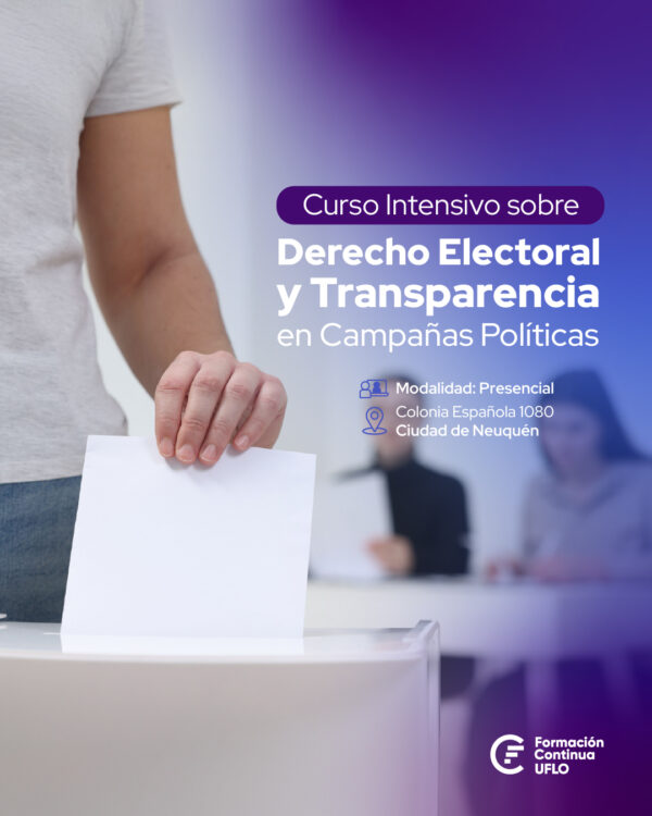 Curso Intensivo sobre Derecho Electoral y Transparencia en Campañas Políticas - PRESENCIAL