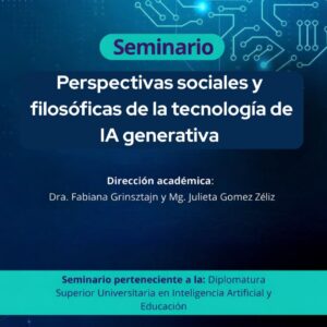 Seminario: Perspectivas sociales y filosóficas de la tecnología  de IA generativa