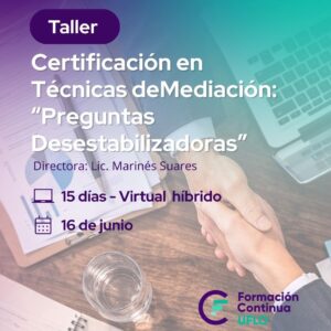 Certificación en técnicas de mediación – Técnicas básicas: “Preguntas Desestabilizadoras”